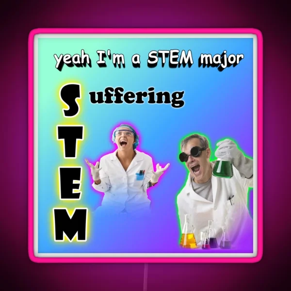 Yeah I M A STEM Major Suffering RGB Neon Sign