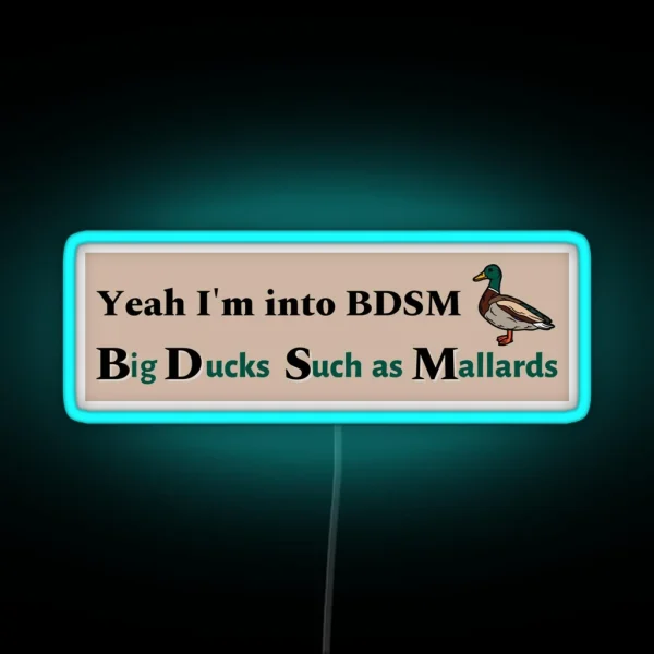 Yeah I M Into BDSM Funny Meme Bumper Led Mallard Lover RGB Neon Sign