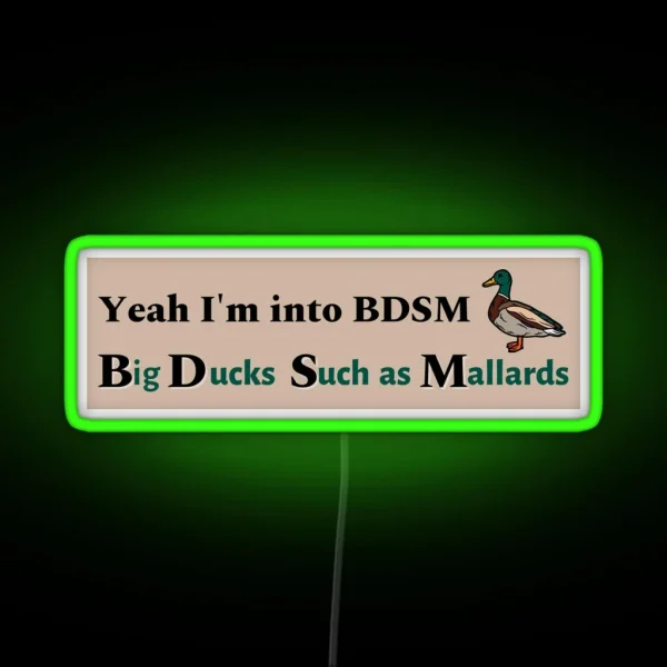 Yeah I M Into BDSM Funny Meme Bumper Led Mallard Lover RGB Neon Sign