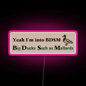Yeah I M Into BDSM Funny Meme Bumper Led Mallard Lover Bumper RGB Neon Sign