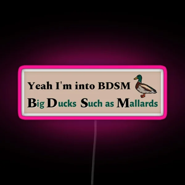 Yeah I M Into BDSM Funny Meme Bumper Led Mallard Lover RGB Neon Sign