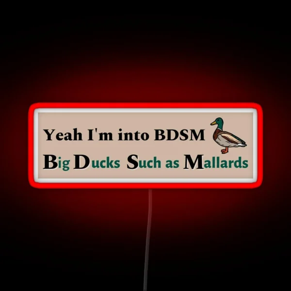 Yeah I M Into BDSM Funny Meme Bumper Led Mallard Lover RGB Neon Sign