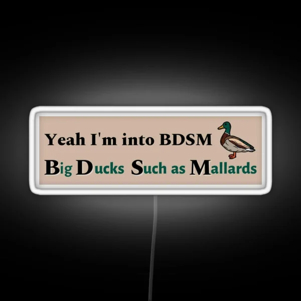 Yeah I M Into BDSM Funny Meme Bumper Led Mallard Lover RGB Neon Sign