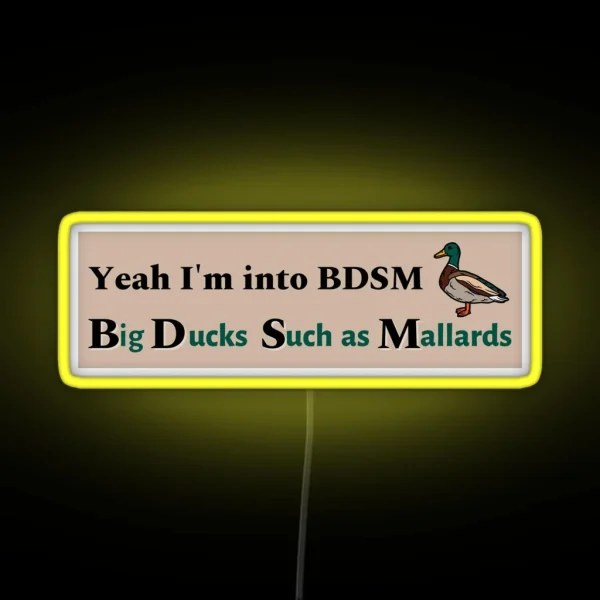 Yeah I M Into BDSM Funny Meme Bumper Led Mallard Lover RGB Neon Sign