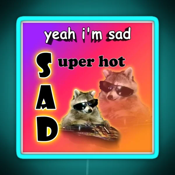 Yeah I M Sad Super Hot Cool Raccoon Word Art RGB Neon Sign