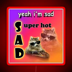 Yeah I M Sad Super Hot Cool Raccoon Word Art RGB Neon Sign