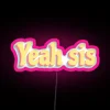 Vibrant Yeah Sis Neon Sign with RGB Color Changing Display