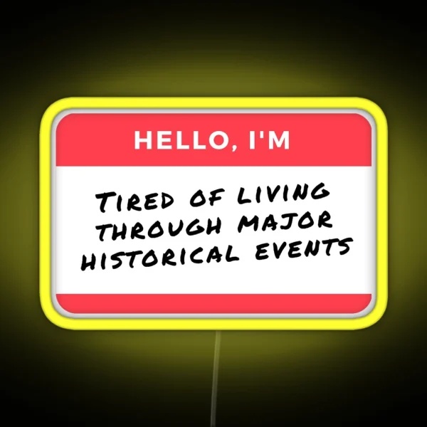 YEAR 2020 2024 FUNNY Hello I M Tired Of Living Through RGB Neon Sign