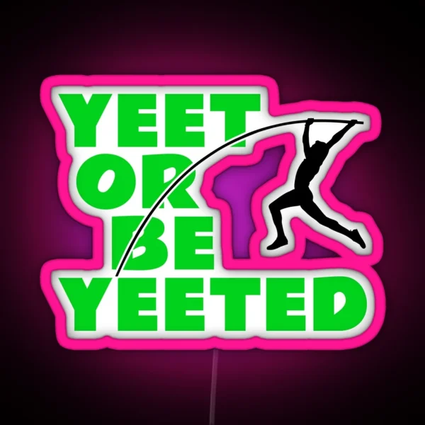 Yeet Or Be Yeeted Fun Pole Vaulting Gift For Vaulters RGB Neon Sign
