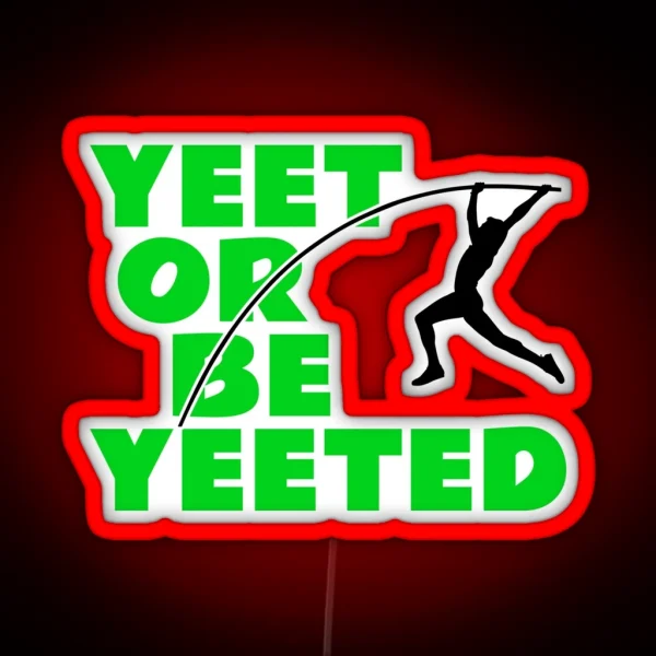 Yeet Or Be Yeeted Fun Pole Vaulting Gift For Vaulters RGB Neon Sign