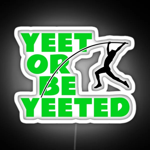 Yeet Or Be Yeeted Fun Pole Vaulting Gift For Vaulters RGB Neon Sign