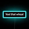 Neon RGB LED lighted sign decorates with fun wheat phrase.