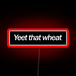 Yeet That Wheat RGB Neon Sign