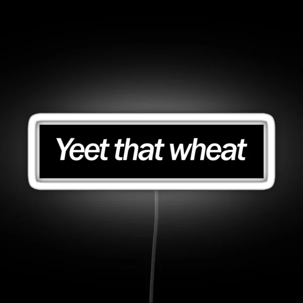 Yeet That Wheat RGB Neon Sign