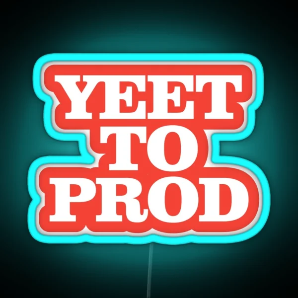 Yeet To Prod RGB Neon Sign