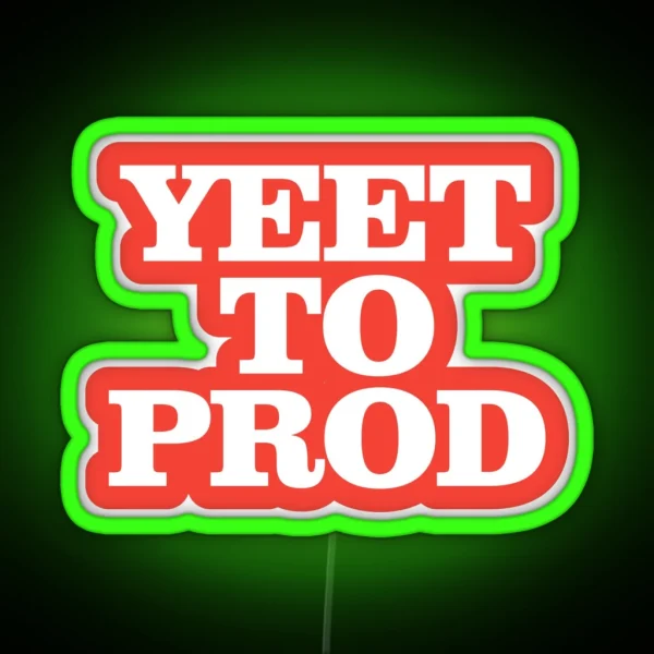 Yeet To Prod RGB Neon Sign