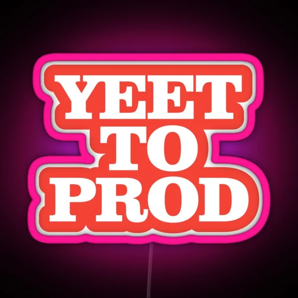 Yeet To Prod RGB Neon Sign