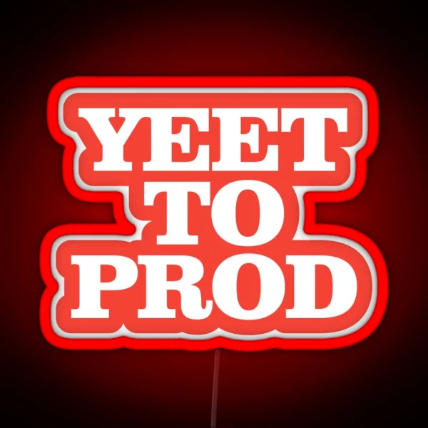 Yeet To Prod RGB Neon Sign