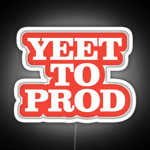 Yeet To Prod RGB Neon Sign