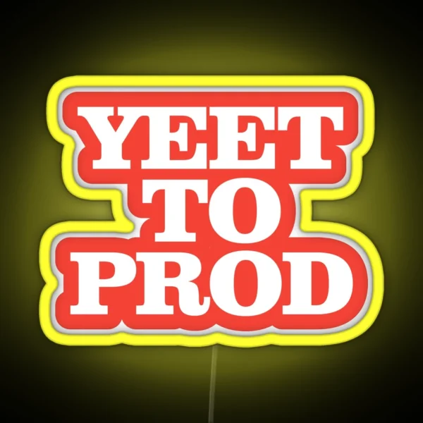 Yeet To Prod RGB Neon Sign