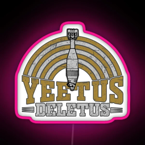 Yeetus Deletus RGB Neon Sign