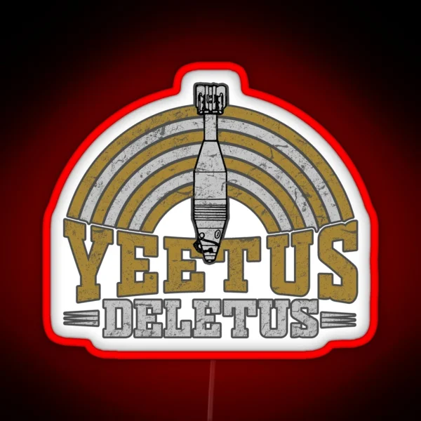 Yeetus Deletus RGB Neon Sign