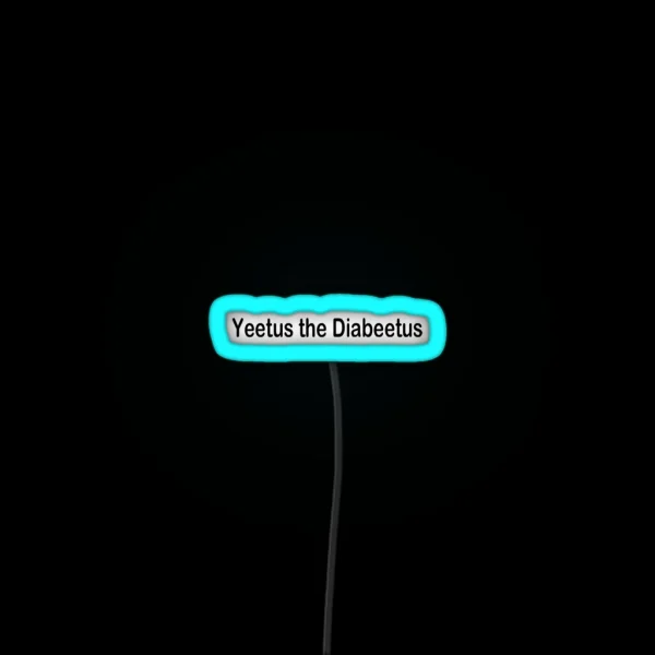 Yeetus The Diabeetus RGB Neon Sign