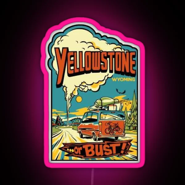Yellowstone Or Bust Vintage Travel Decal RGB Neon Sign