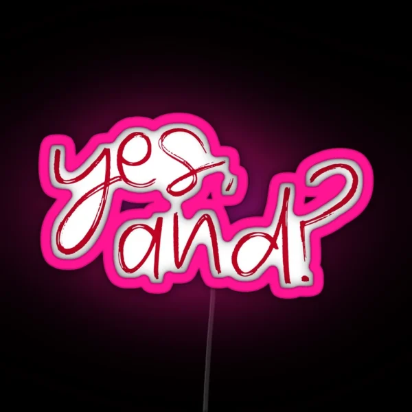 Yes And RGB Neon Sign