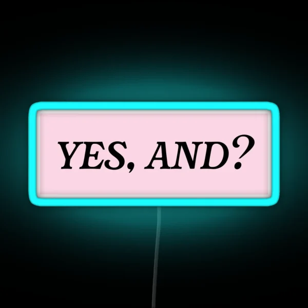 Yes And RGB Neon Sign