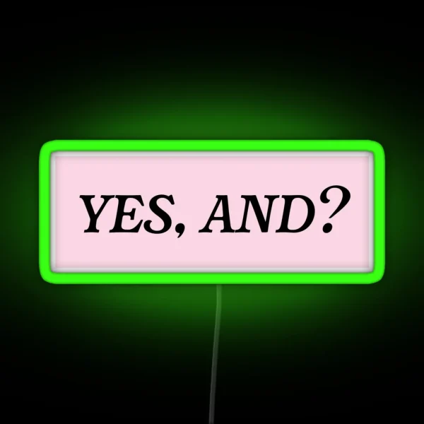Yes And RGB Neon Sign