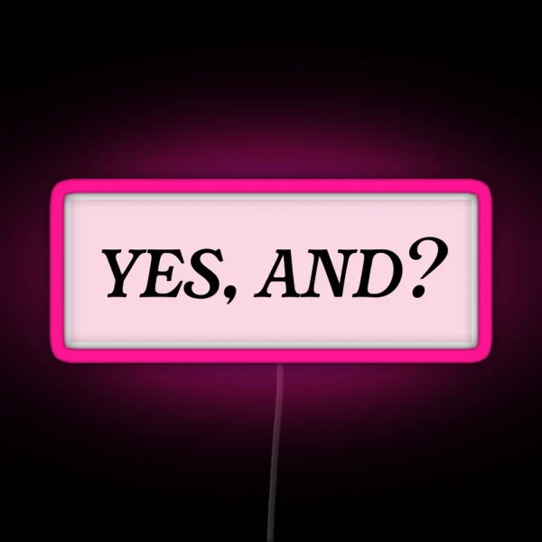 Yes And RGB Neon Sign