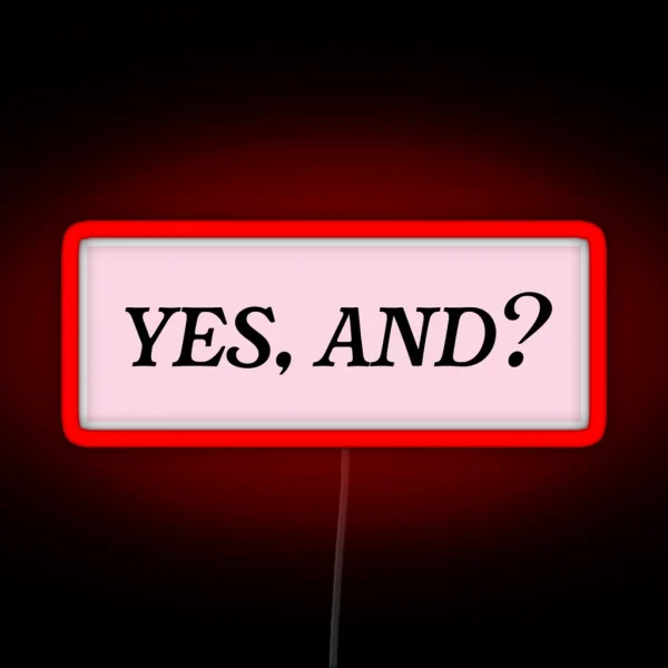Yes And RGB Neon Sign