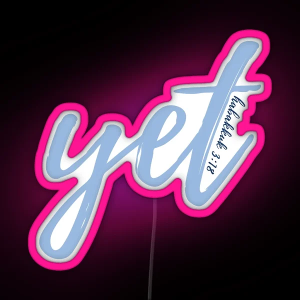 Yet Habakkuk 3 18 Blue RGB Neon Sign