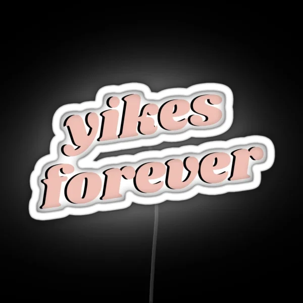 Yikes Forever RGB Neon Sign