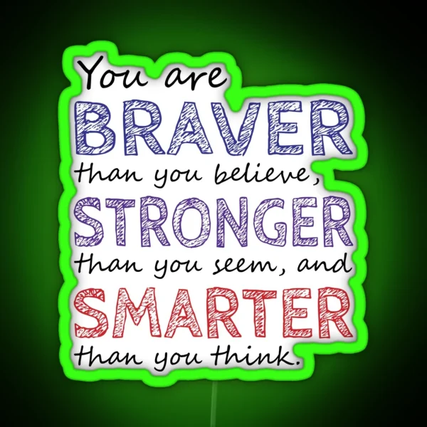 You Are Braver Stronger Smarter RGB Neon Sign