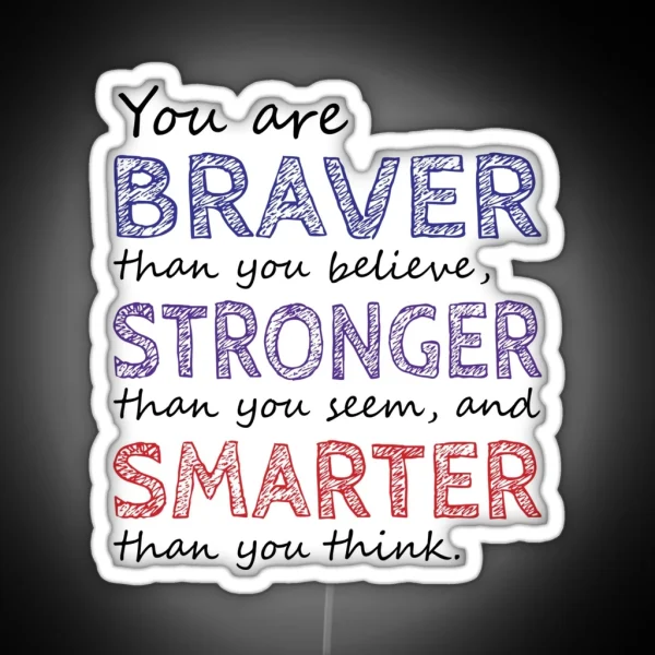 You Are Braver Stronger Smarter RGB Neon Sign