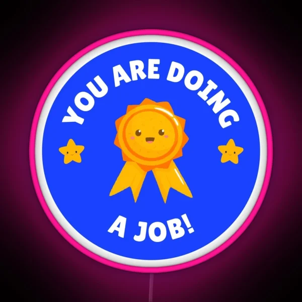 You Are Doing A Job RGB Neon Sign