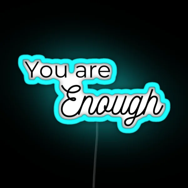 You Are Enough Affirmation RGB Neon Sign