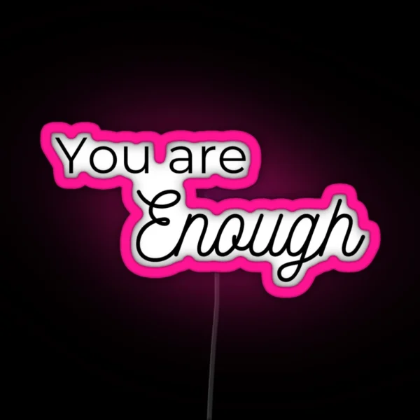 You Are Enough Affirmation RGB Neon Sign