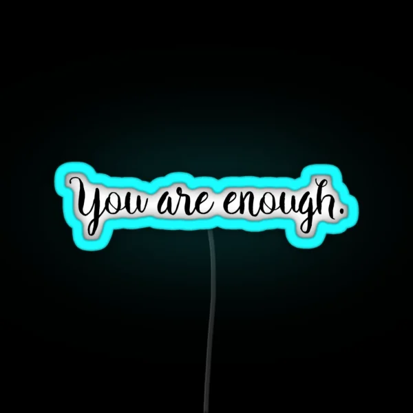 You Are Enough RGB Neon Sign