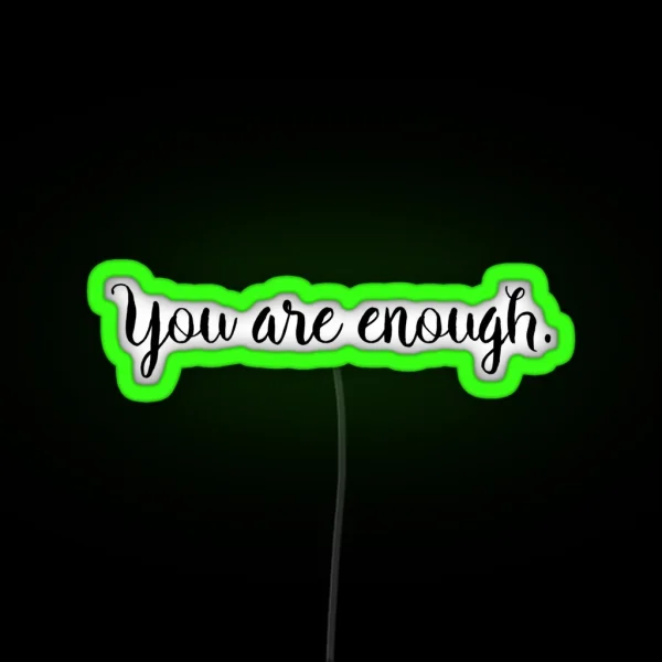 You Are Enough RGB Neon Sign