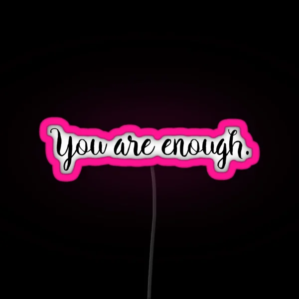 You Are Enough RGB Neon Sign