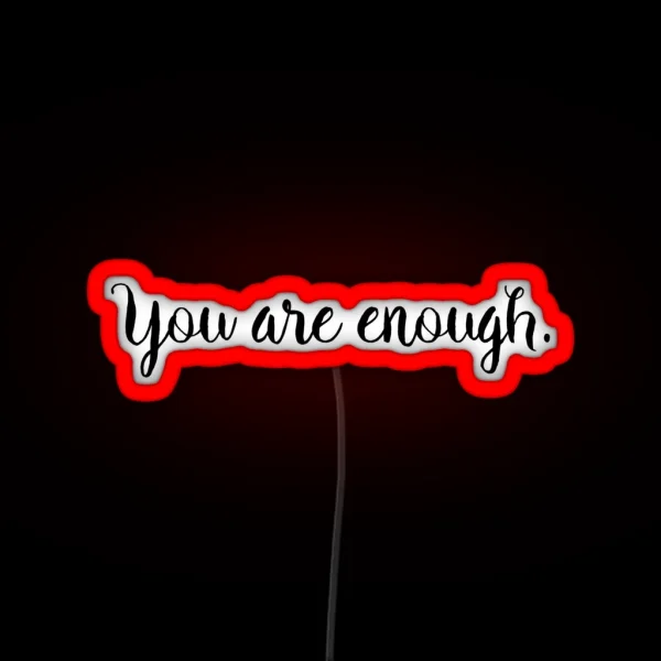 You Are Enough RGB Neon Sign