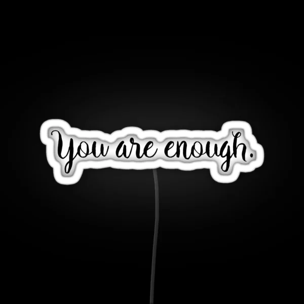 You Are Enough RGB Neon Sign