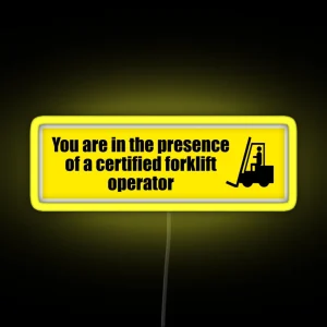 You Are In The Presence Of A Certified Forklift Operator RGB Neon Sign