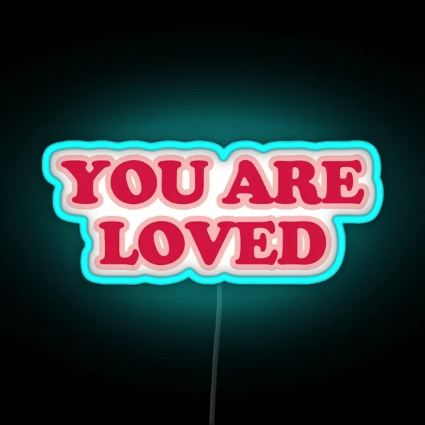 You Are Loved RGB Neon Sign