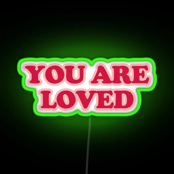 You Are Loved RGB Neon Sign