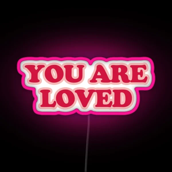 You Are Loved RGB Neon Sign