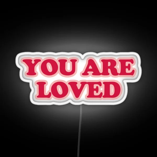 You Are Loved RGB Neon Sign
